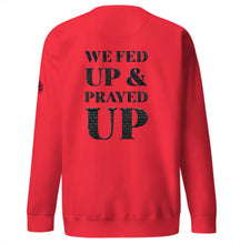 Load image into Gallery viewer, Fed Up &amp; Prayed Up Red Premium Sweatshirt
